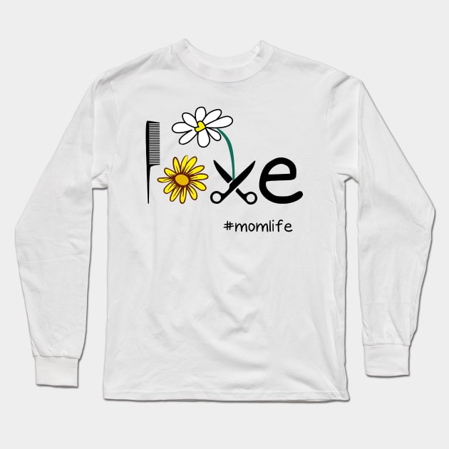 Love Flower Hair Stylist Mom Life Long Sleeve T-Shirt by heryes store